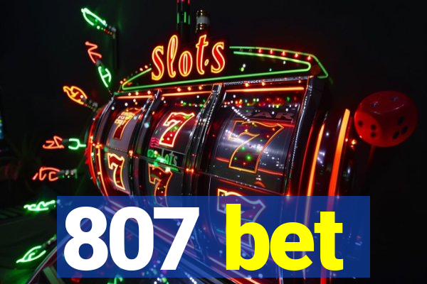 807 bet